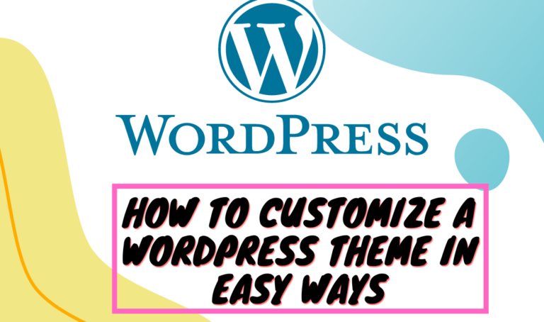 How to Customize a WordPress Theme In Easy Ways