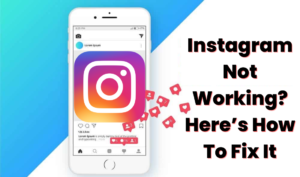 Instagram Not Working Here’s How To Fix It