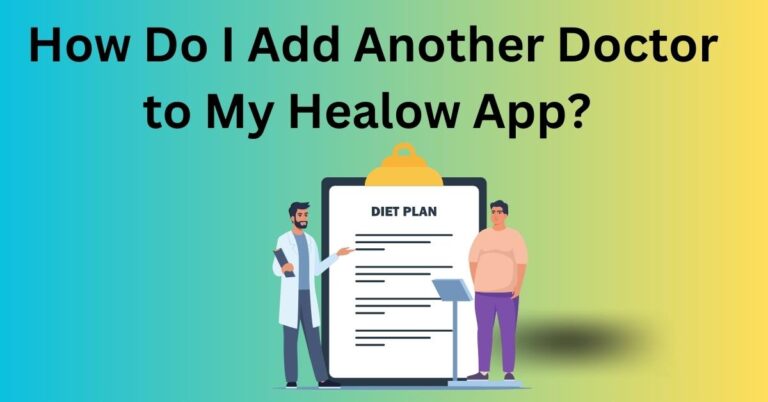 How Do I Add Another Doctor to My Healow App?