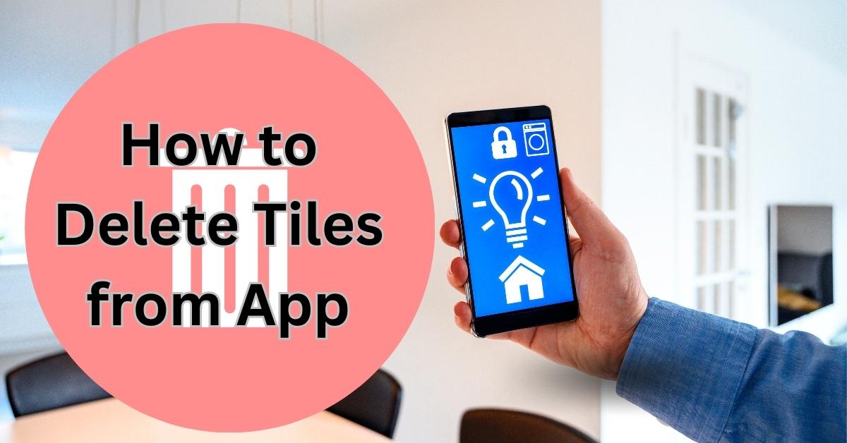 How to Delete Tiles from App