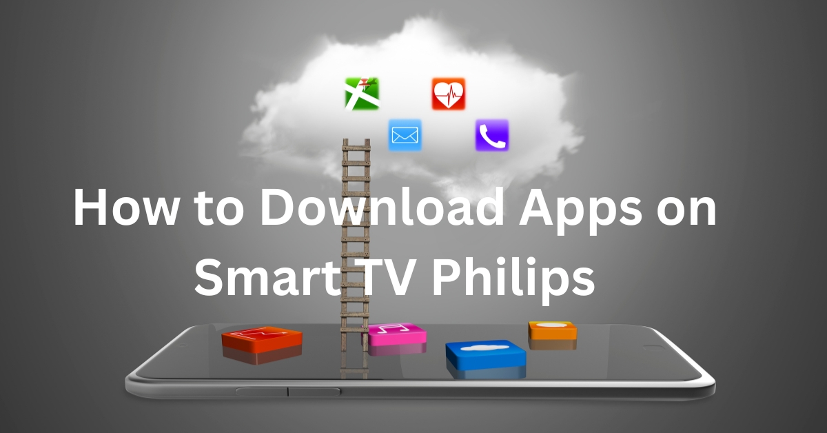 How to Download Apps on Smart TV Philips