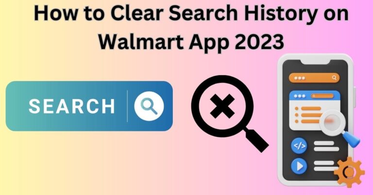 How to Clear Search History on Walmart App 2023